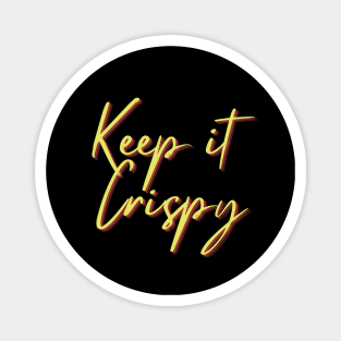 Keep it Crispy Magnet